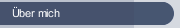 &Uuml;ber mich